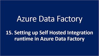 15 Setting up Self Hosted Integration runtime in Azure Data Factory [upl. by Storer344]