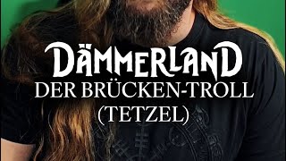 DÄMMERLAND  Der BrückenTroll TetzelAsenblut  All For Metal [upl. by Atahs]