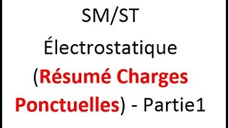 Électrostatique Résumé Charges Ponctuelles  Partie1 [upl. by Dylana]