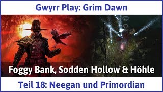 Grim Dawn Teil 18 Neegan und Primordian  Lets Play [upl. by Duwe]