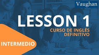 Lección 1  Nivel Intermedio  Curso Vaughan para Aprender Inglés Gratis [upl. by Nibram]