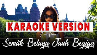 Semak Belaya Jauh Begiga by Cvia Dana Karaoke Version [upl. by Ferde706]