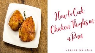 How to Cook Chicken Thighs in a Pan [upl. by Salta205]