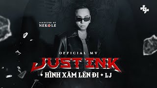 LJ  Just Ink Hình Xăm Lên Đi  Official MV [upl. by Llehctim]