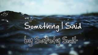 Something I Said by Safety Suit [upl. by Alehs]