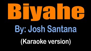 BIYAHE  Josh Santana karaoke version [upl. by Brodench68]