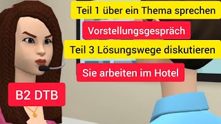 Teil 1 über ein Thema sprechen Teil 3 Lösungswege diskutieren B2Prüfung DTB Im Hotel b2mündlich [upl. by Sivrep495]