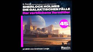 Sherlock Holmes  Die galaktischen Fälle  Folge 45 Der verblichene Vermittler Komplettes Hörbuch [upl. by Aihsakal]