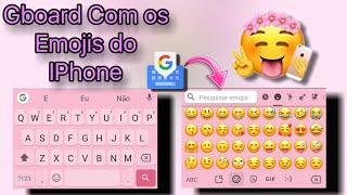 GBOARD COM EMOJIS IOS NO ANDROID  Sem ZFont 2024 😍 [upl. by Warfeld]