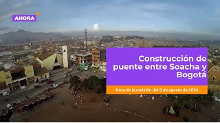 En 2025 construirán nuevo puente entre Soacha y Bogotá  Obras [upl. by Hsepid]