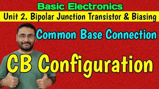 CB configuration Common Base Connection Bipolar Junction Transistor Basics Electronics BJT [upl. by Uolymme]