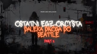 Ostatni egzorcysta rozdział IV część II Daleka droga do Seattle audiobook [upl. by Lekkim97]