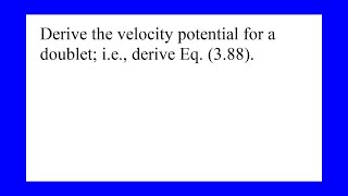 Derive the velocity potential for a doublet i e derive Eq 388 [upl. by Enihpad]