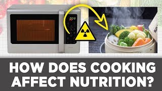 How Does Cooking Affect Nutrition in Food What The Science Says [upl. by Sallyann]