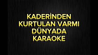 Kaderinden kurtulan varmı dünyada  Karaoke Re [upl. by Krantz161]