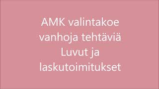 AMK valintakoetehtäviä luvuista ja laskutoimituksista [upl. by Brighton]