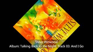 Steve WinwoodTalking Back To The Night03And I Go [upl. by Jana955]