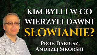 Kim byli i w co wierzyli dawni SŁOWIANIE  prof Dariusz Andrzej Sikorski [upl. by Analise321]