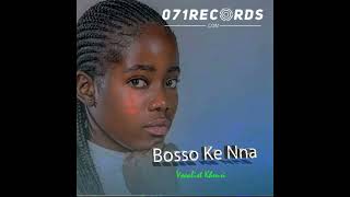 Bosso Ke Nna  Vocalist Khensi071recordscom [upl. by Newberry794]