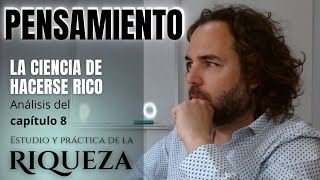 EL PENSAMIENTO DE RIQUEZA ANALISIS DEL CAPITULO 8 LA CIENCIA DE HACERSE RICO 2022 [upl. by Aubarta]