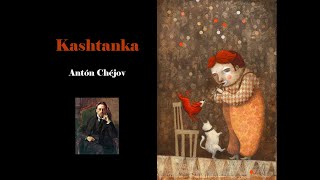 KASHTANKA  Antón Chéjov [upl. by Anahpos]