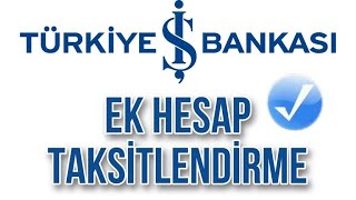 Ek Hesap Taksitlendirme Nasıl Yapılır  İş Bankası [upl. by Emerick]