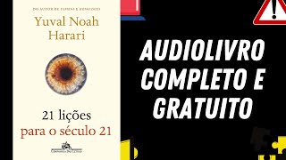 AUDIOLIVRO COMPLETO quot21 lições para o século 21quot  Yuval Noah Harari [upl. by Tabber]