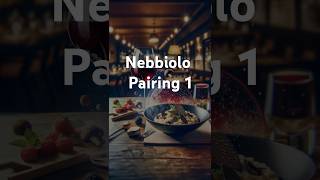 Nebbiolo best pairings Part 1 [upl. by Gregorius]