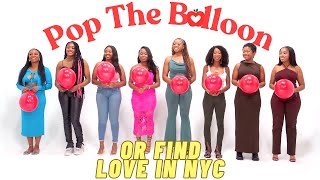 Pop The Balloon or Find Love in NYC  Ep 1 with SB [upl. by Ibba]