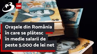 Oraşele din România în care se plătesc în medie salarii de peste 5000 de lei net [upl. by Reginauld]