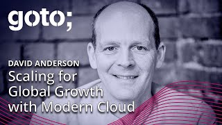 Scaling for Global Growth with Modern Cloud • David Anderson • GOTO 2024 [upl. by Lawrence]