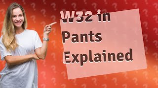 What size is W32 in pants [upl. by Leighton911]