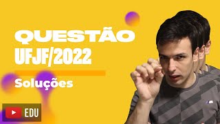 Questão UFJF2022  Soluções [upl. by Otilesoj]