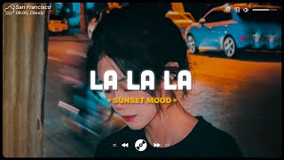 La La La  English songs chill vibes music playlist  Sad songs playlist 2022 [upl. by Nyret72]