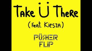 Jack Ü feat Kiesza  Take U There Pusher Flip [upl. by Clayson]