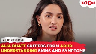 Alia Bhatt suffers from AttentionDeficitHyperactivity Disorder Understanding the signs amp symptoms [upl. by Orton]