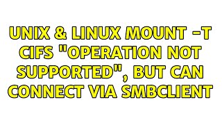 Unix amp Linux mount t cifs quotOperation not supportedquot but can connect via smbclient [upl. by Julius]