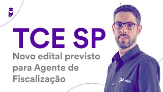 Concurso TCE SP Novo edital previsto para Agente de Fiscalização [upl. by Nappy]