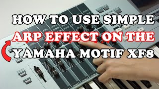 How to use the simple Arp on Yamaha Motif Xf8 yamaha [upl. by Maisel]