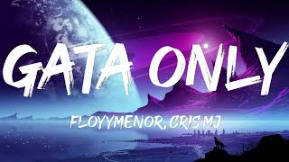 FloyyMenor  GATA ONLY ft Cris MJ LetraLyrics [upl. by Ecyt133]