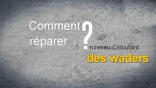 TUTO Comment réparer des waders néoprène [upl. by Grimbald]