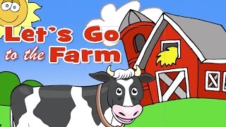 Lets Go To The Farm  Learn Farm Animals [upl. by Neellek]