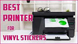 5 Best Printer for Vinyl Stickers Top Picks amp Reviews [upl. by Elison]