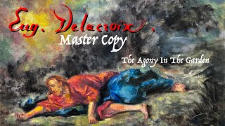 Eugéne Delacroix Master Copy  The Agony in the Garden [upl. by Cozmo]