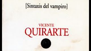 quotSintaxis del vampiroquot de Vicente Quirarte cápsula sobre literatura [upl. by Oeht817]