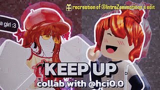 KEEP UP Roblox Edit collab w hci00Recreation of IntroZonimationss edit  capcut [upl. by Anelat]