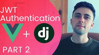 JWT Authentication using Django Rest Framework amp VueJS  PART 2 [upl. by Hecklau]