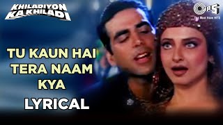 Tu Kaun Hai Lyrical Akshay Kumar Rekha Raveena Tandon Kumar S Sadhana S Khiladiyon Ka Khiladi [upl. by Cindie]