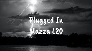 Mazza L20  Plugged In w Fumez The Engineer Lyrics [upl. by Slohcin]