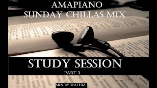 Amapiano sunday chillas mix 14 quot STUDY SESSION part 3quot by DAthiz [upl. by Euseibbob602]